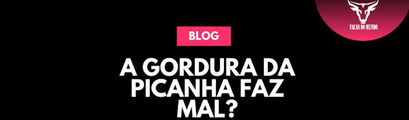 A gordura da picanha pode ser prejudicial para pessoas com colesterol alto? - Facas do Mundo
